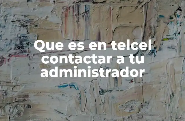 Que es en Telcel Contactar a Tu Administrador