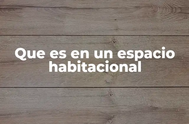 Que es en un Espacio Habitacional
