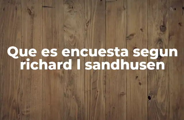 Que es Encuesta Segun Richard L Sandhusen