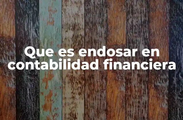 Que es Endosar en Contabilidad Financiera