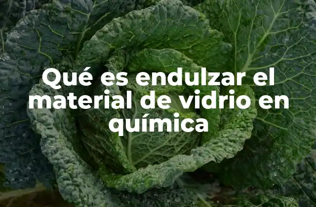 Qué es Endulzar el Material de Vidrio en Química