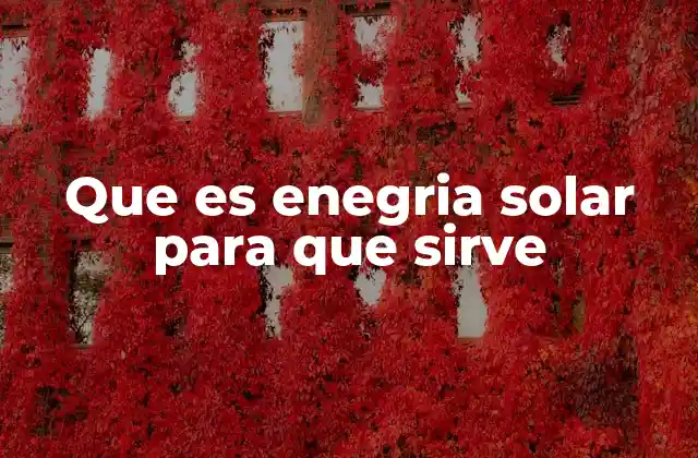 Que es Enegria Solar para que Sirve
