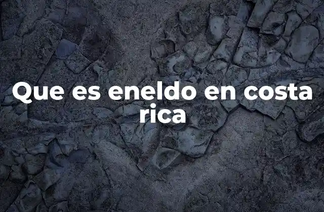 Que es Eneldo en Costa Rica