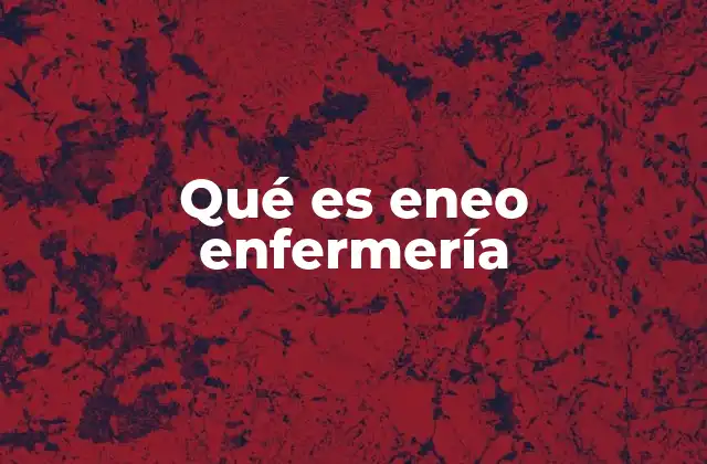 Qué es Eneo Enfermería