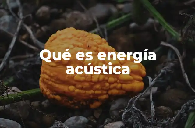 Qué es Energía Acústica
