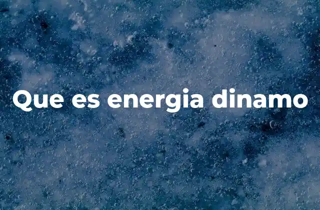Que es Energia Dinamo