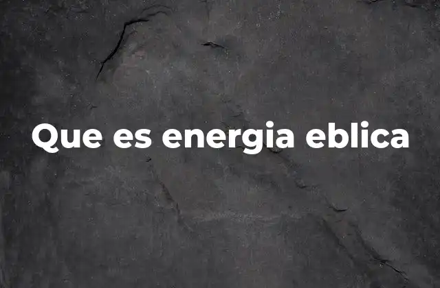 Que es Energia Eblica