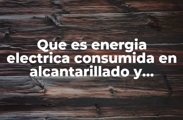 El papel de la energía en la gestión moderna de aguas residuales