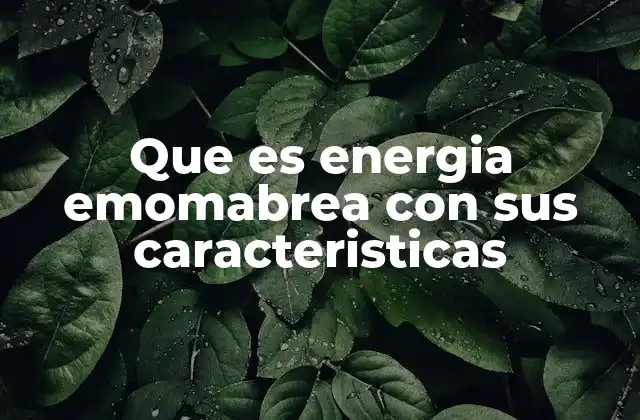 Que es Energia Emomabrea con Sus Caracteristicas 2 El potencial emocional como fuente de energía renovable