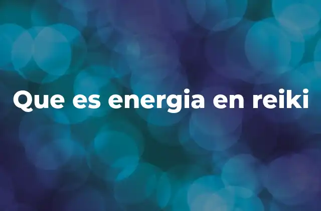 Que es Energia en Reiki