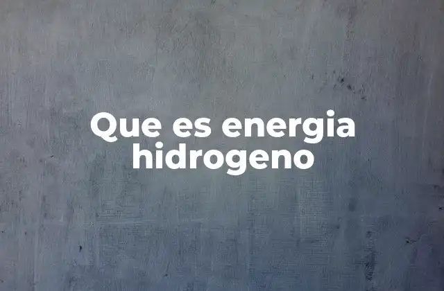 La revolución silenciosa del hidrógeno en el futuro energético