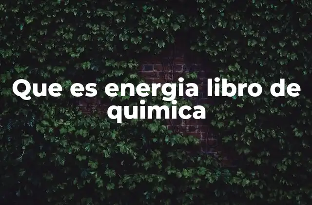 La energía como base de las reacciones químicas