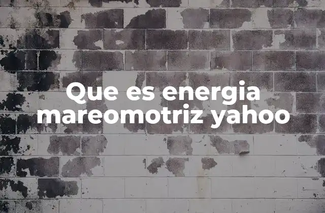 Que es Energia Mareomotriz Yahoo