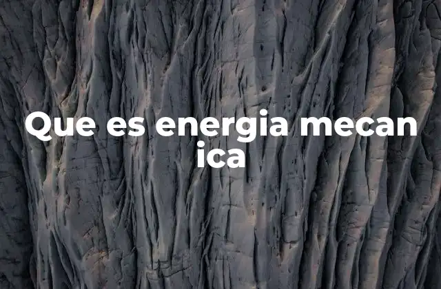 Que es Energia Mecan Ica