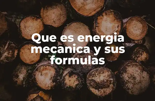 Que es Energia Mecanica y Sus Formulas