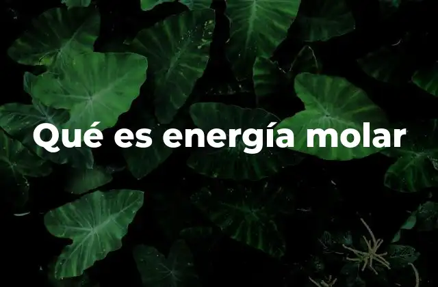Qué es Energía Molar
