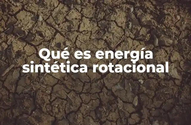 Qué es Energía Sintética Rotacional