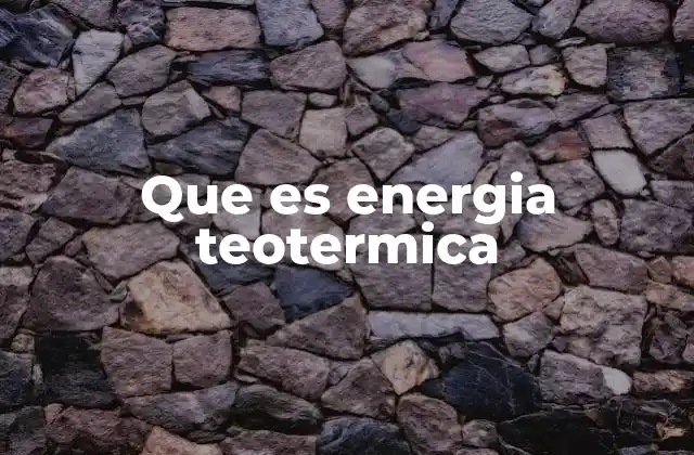 Que es Energia Teotermica