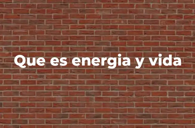 Que es Energia y Vida