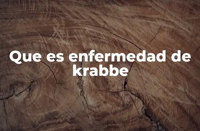 Que es Enfermedad de Krabbe