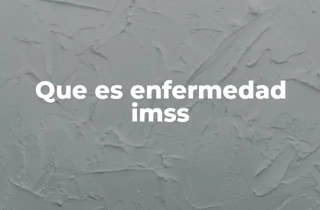 Que es Enfermedad Imss