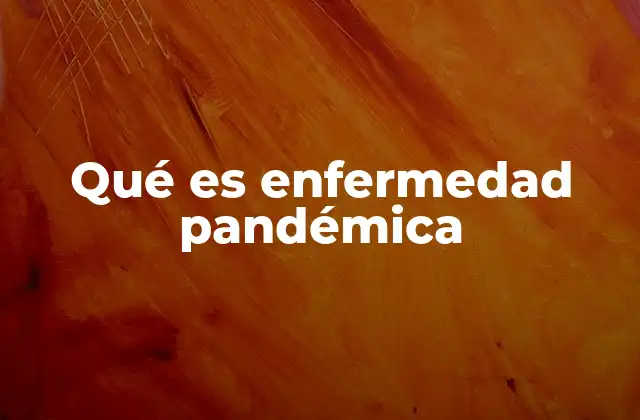 El impacto de una enfermedad pandémica en la sociedad