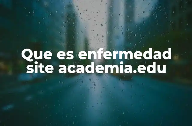 Que es Enfermedad Site Academia.edu