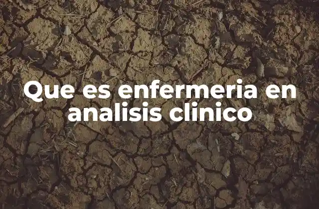 Que es Enfermeria en Analisis Clinico