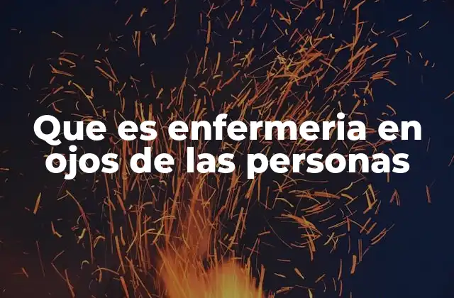 Que es Enfermeria en Ojos de las Personas