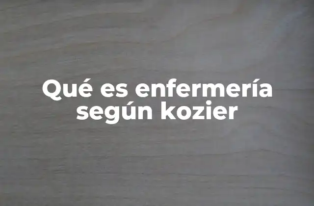 Qué es Enfermería según Kozier