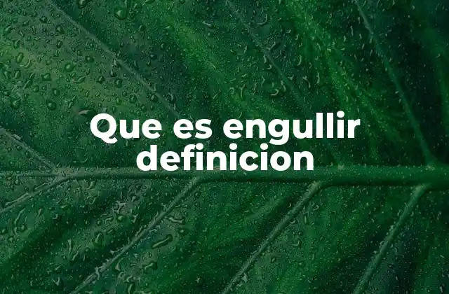 Que es Engullir Definicion