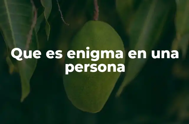 Que es Enigma en una Persona