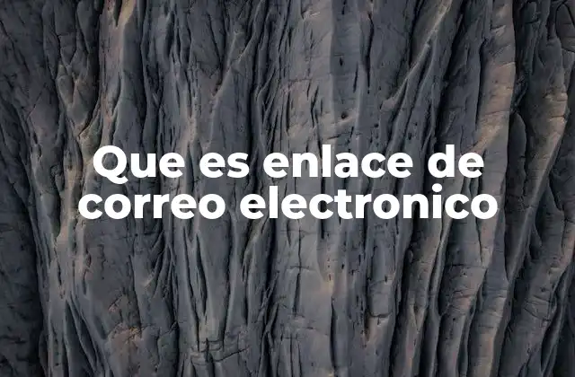 Que es Enlace de Correo Electronico