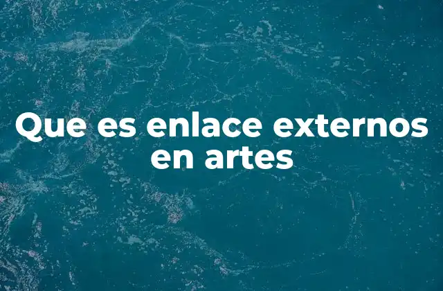 Que es Enlace Externos en Artes