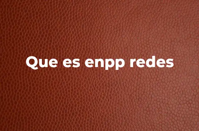 Que es Enpp Redes