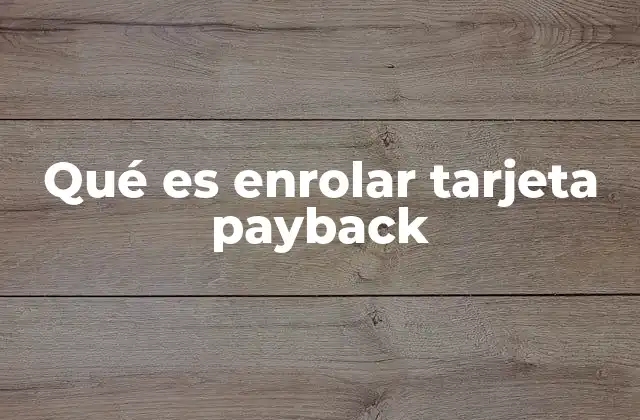 Qué es Enrolar Tarjeta Payback