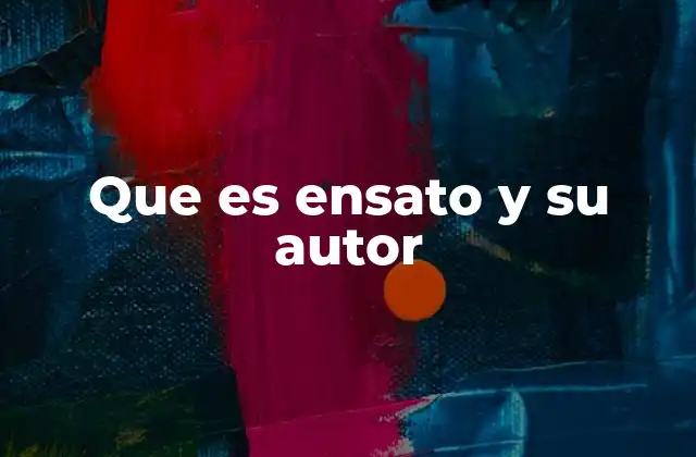 Que es Ensato y Su Autor