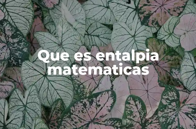 Que es Entalpia Matematicas