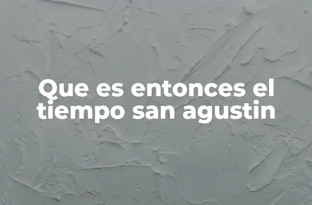 La percepción del tiempo en la filosofía de San Agustín