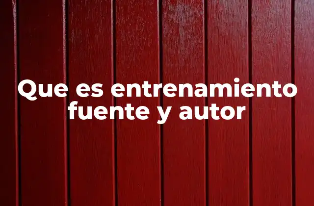 Que es Entrenamiento Fuente y Autor