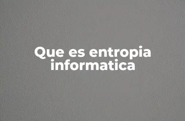 La entropía como base de la seguridad informática