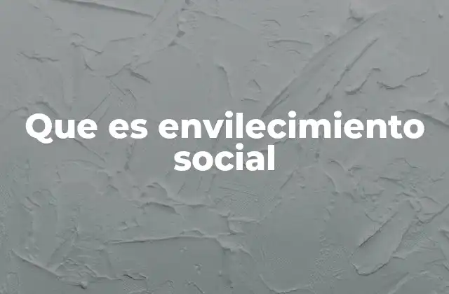 Que es Envilecimiento Social