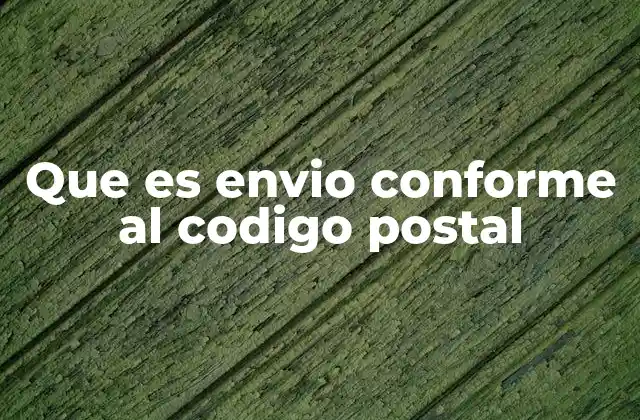 Cómo el código postal afecta la logística de envíos