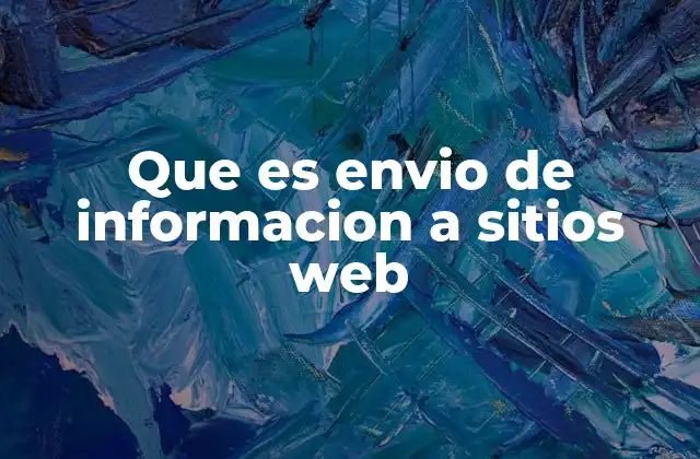 Que es Envio de Informacion a Sitios Web