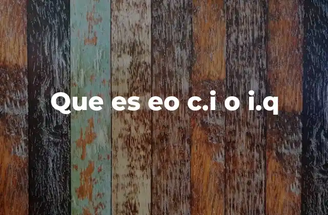 Que es Eo C.i o I.q