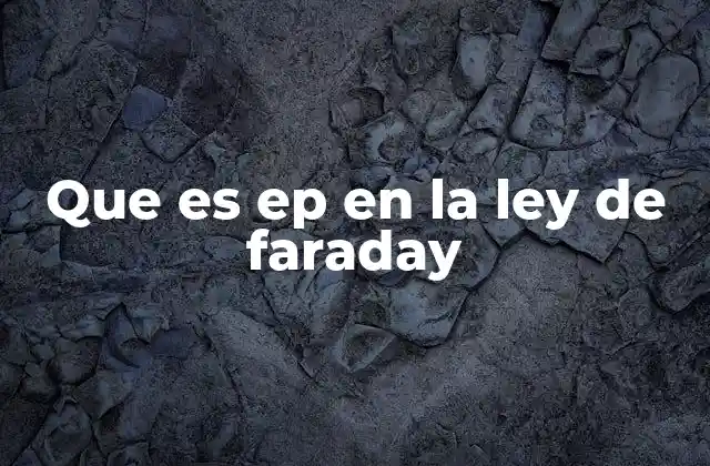 Que es Ep en la Ley de Faraday