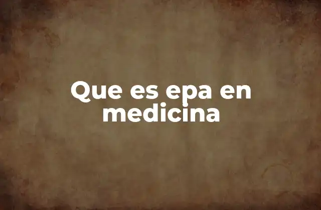 Que es Epa en Medicina