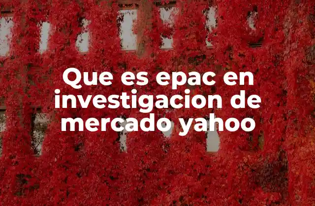 Que es Epac en Investigacion de Mercado Yahoo