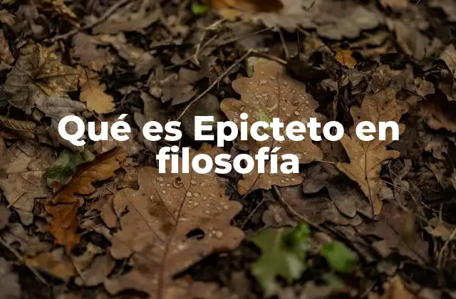 La filosofía estoica a través de la vida de Epicteto