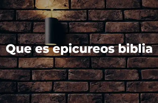 Que es Epicureos Biblia